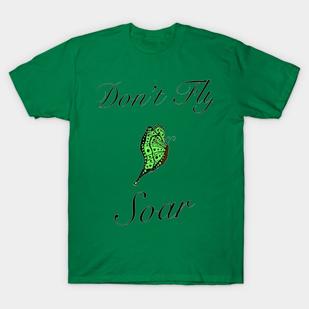 Don’t Fly Soar T-Shirt by Spontaneous Koala